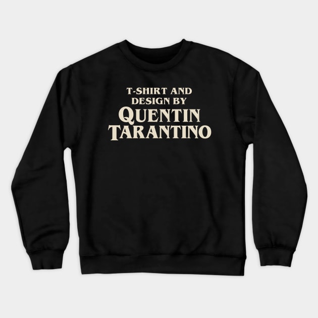 t-shirt and design by quentin tarantino Crewneck Sweatshirt by Melonseta